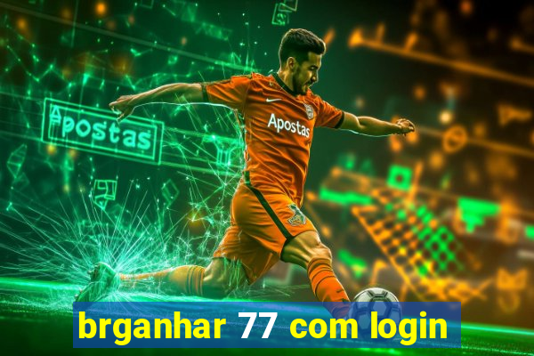 brganhar 77 com login